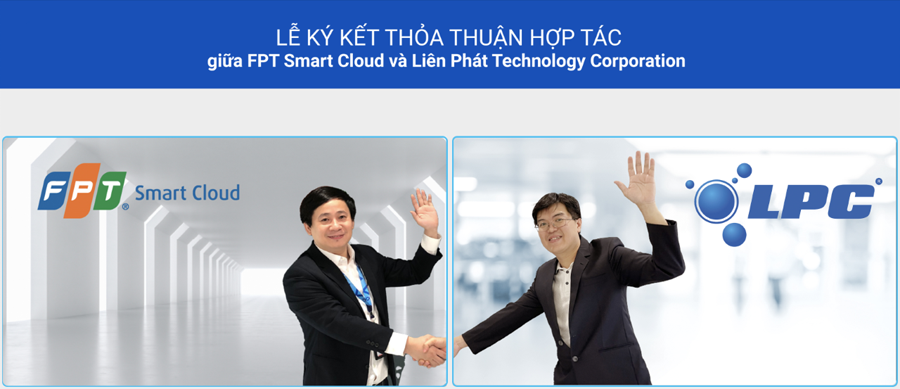 FPT Smart Cloud và Công ty cổ phần Công nghệ Liên Phát hợp tác cung cấp giải pháp chuyển đổi số với công nghệ Điện toán Đám mây và Trí tuệ Nhân tạo