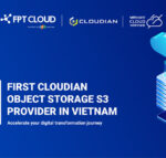 FPT Cloud hợp tác cùng Cloudian ra mắt sản phẩm lưu trữ trên nền tảng VMware lần đầu tiên tại Việt Nam