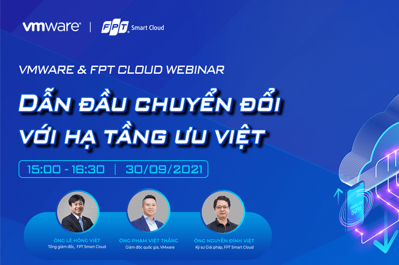 VMware cùng FPT Smart Cloud kiến tạo hạ tầng ưu việt cho doanh nghiệp