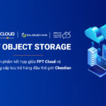 FPT Object Storage – Giải pháp lưu trữ không giới hạn, bảo mật cho doanh nghiệp