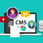 CMS là gì? Các phần mềm CMS phổ biến nhất 2022