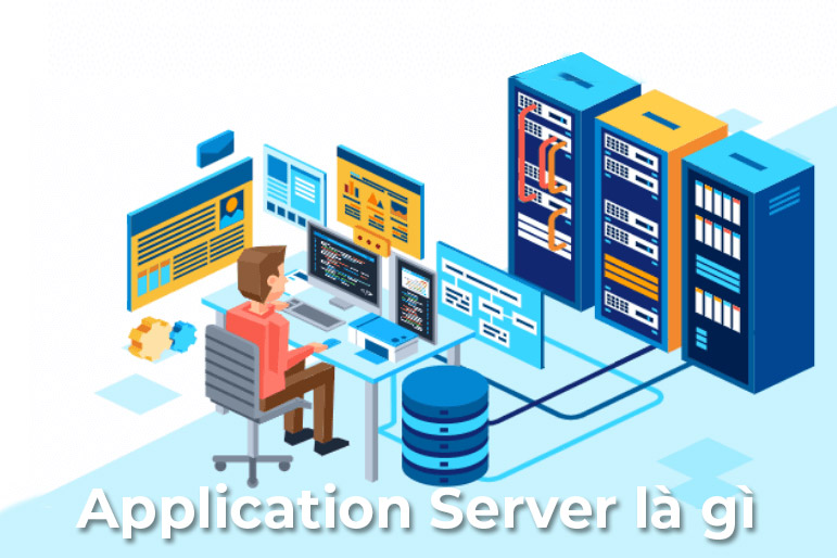 Application Server là gì? Toàn tập kiến thức về app server
