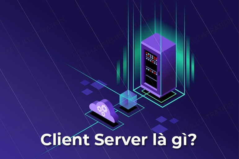 Mô hình Client Server là gì Tìm hiểu mô hình Client Server