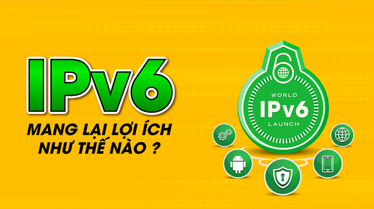 Lợi ích khi sử dụng IPv6 là gì?