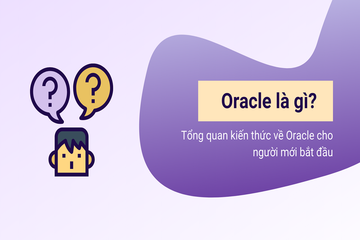 Oracle là gì? Tìm hiểu hệ quản trị cơ sở dữ liệu Oracle từ A Z