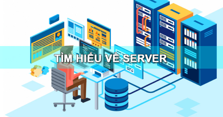 Server là gì? Phân loại & Vai trò của máy chủ server