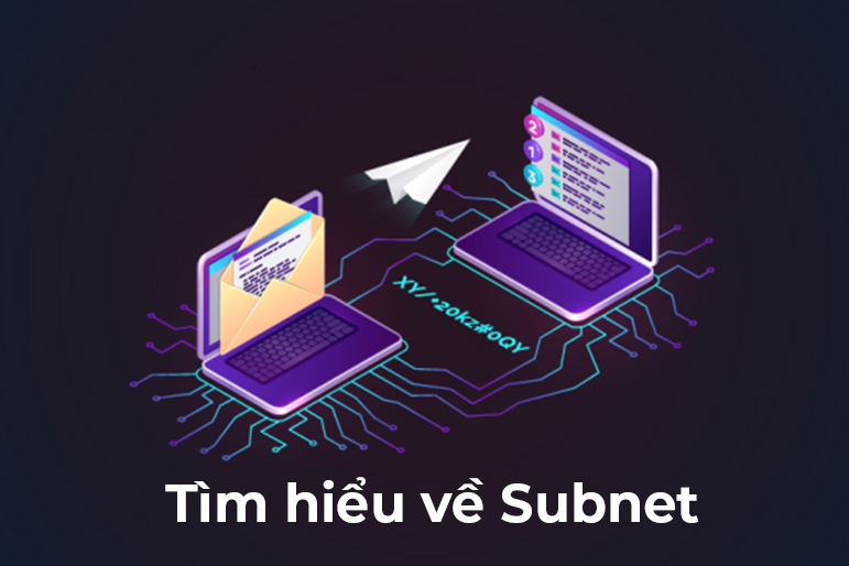 Subnet là gì? Tìm hiểu về cách chia Subnet Mask từ A Z