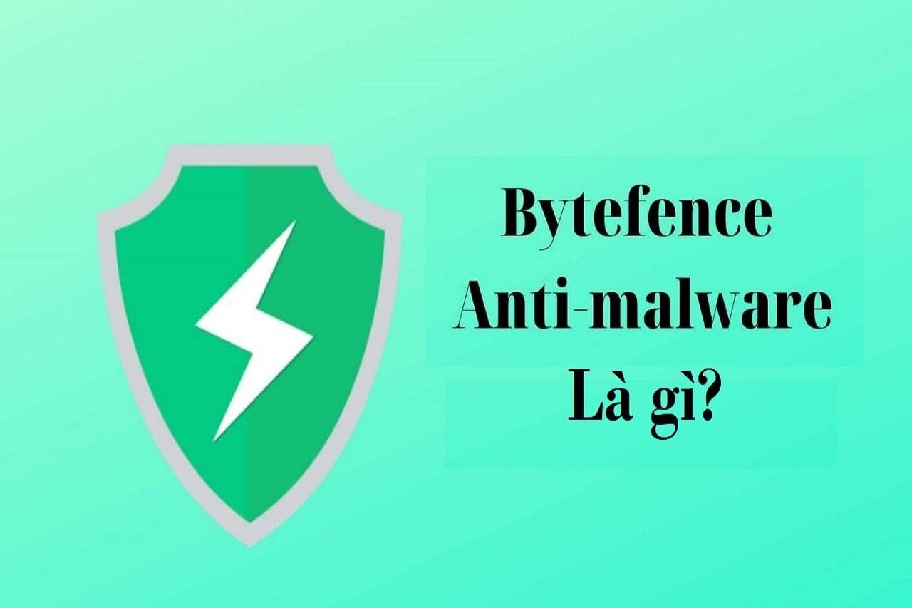 Bytefence anti malware là gì? Cách gỡ Bytefence anti malware hoàn toàn