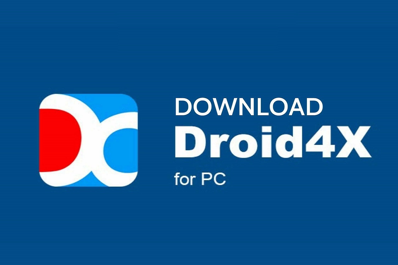 Droid4x là gì? Hướng dẫn download và cài đặt chi tiết