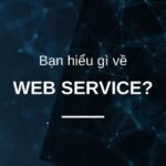 Web services là gì? Cấu trúc và chức năng của web services