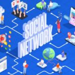 Social Network là gì? Các kênh & Cách xây dựng Social Network
