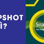 Snapshot là gì? Toàn tập kiến thức về Snapshot từ A   Z