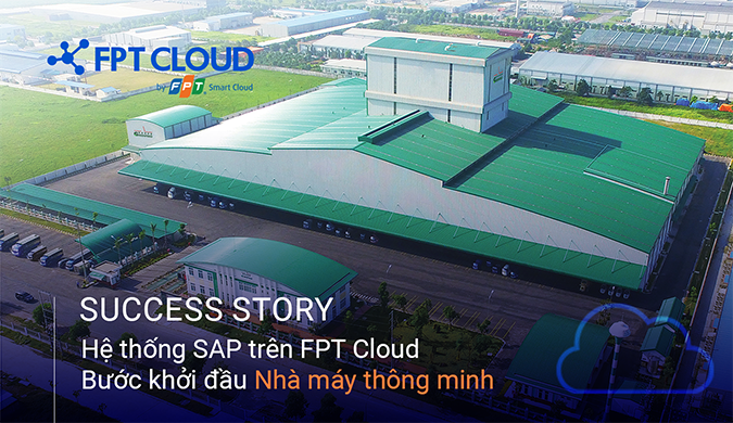 Hệ thống SAP trên FPT Cloud Bước khởi đầu Nhà máy thông minh
