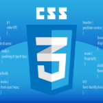 CSS3 là gì? Tìm hiểu tính năng của phiên bản thiết kế website mới nhất