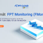 Dịch vụ FPT Monitoring – Công cụ giám sát hiệu quả cho doanh nghiệp