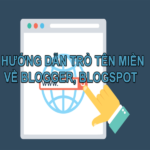Hướng dẫn trỏ tên miền về Blogger và khắc phục lỗi phát sinh
