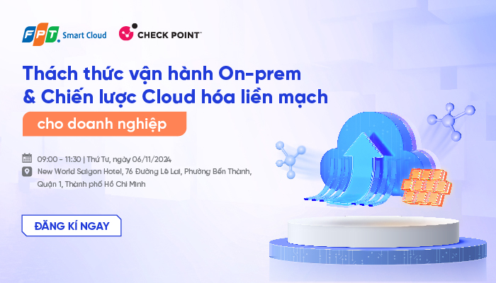 Thách thức vận hành On-prem & Chiến lược Cloud hóa liền mạch cho doanh nghiệp