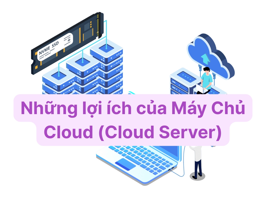 Những lợi ích của Cloud Server