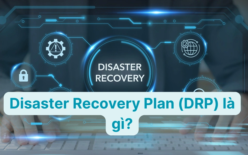 Khái niệm Disaster Recovery Plan