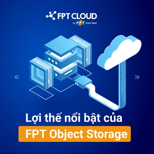 Lợi thế nổi bật của FPT Object Storage Solution so với các sản phẩm khác trên thị trường