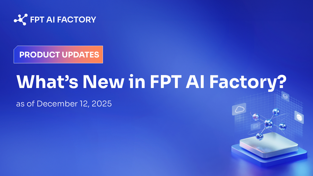What’s New on FPT AI Factory 1 ENG LinkedIn 11.2025