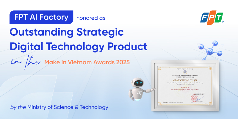 FPT AI Factory Honored at Make in Vietnam Awards 2025: Advancing Make in Vietnam Technology on the Global Stage 1 make in VN 800 x 400